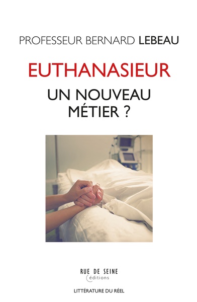 Euthanasieur - Un nouveau métier ? - Bernard Professeur Lebeau