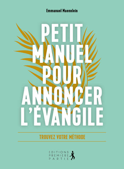 Petit manuel pour annoncer l'Évangile