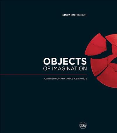 Objects of Imagination: Contemporary Arab Ceramics /anglais