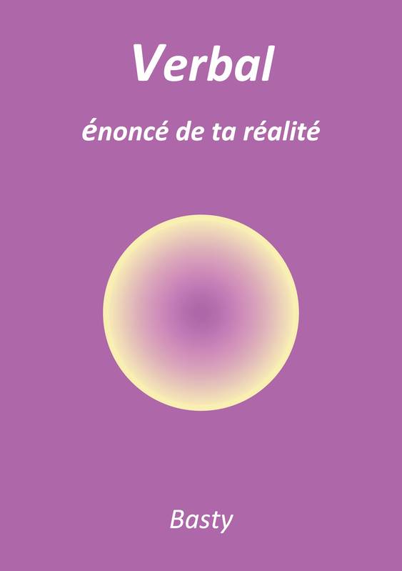 Verbal, Énoncé De Ta Réalité