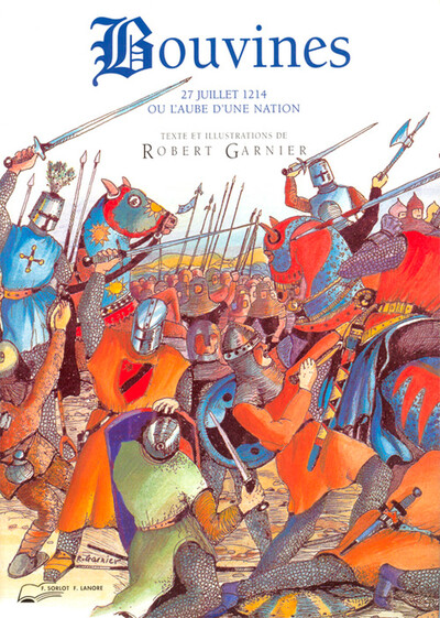 Bouvines, 27 Juillet 1214 Ou L'Aube D'Une Nation - Robert Garnier