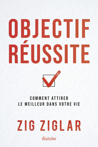 Objectif réussite - Comment attirer le meilleur dans votre vie