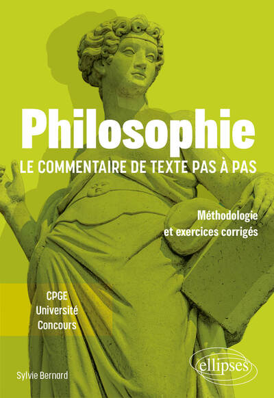 Philosophie. Le Commentaire De Texte Pas À Pas., Méthodologie Et Exercices Corrigés. Cpge, Université, Concours. - Sylvie Bernard