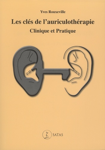 Les Cles De L'Auriculotherapie Clinique Et Pratique