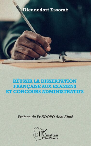 Réussir La Dissertation Française Aux Examens Et Concours Administratifs - Dieunedort Essomé