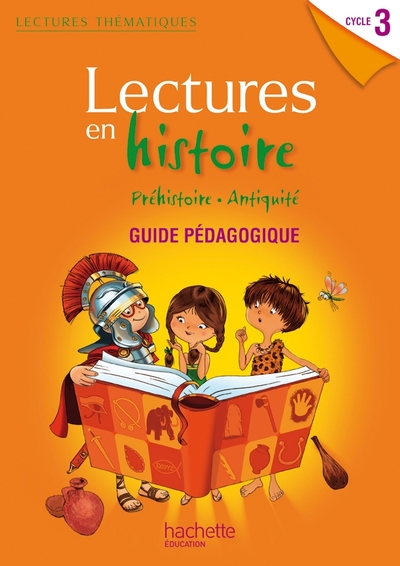 Lectures thématiques - Histoire Cycle 3 - Guide pédagogique - Edition 2012