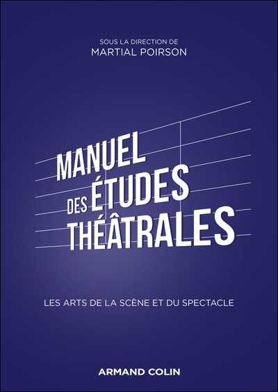 Manuel des études théâtrales - Martial Poirson