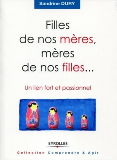 Filles De Nos Mères, Mères De Nos Filles..., Un Lien Fort Et Passionnel.