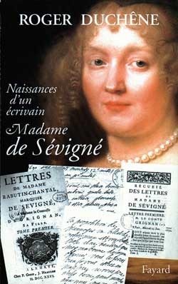 Naissance d'un écrivain : Madame de Sévigné - Roger Duchêne