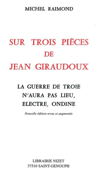 Sur Trois Pi√®Ces De Jean Giraudoux : La Guerre De Troie N'Aura Pas Lieu, Electre, Ondine, La Guerre De Troie N'Aura Pas Lieu, Électre, Ondine