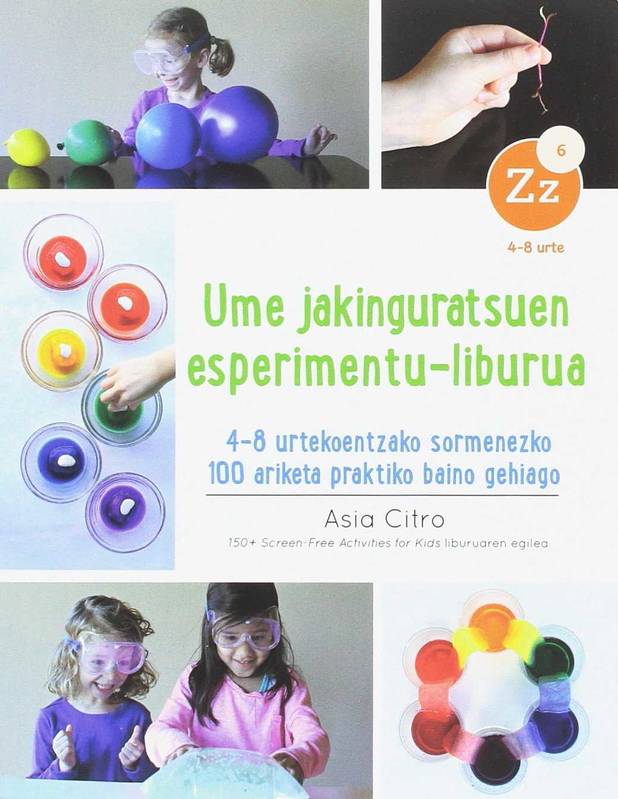 Ume Jakinguratsuen Esperimentu-Liburua - 4-8 Urtekoentzako Sormenezko 100 Ariketa Praktiko Baino Geh