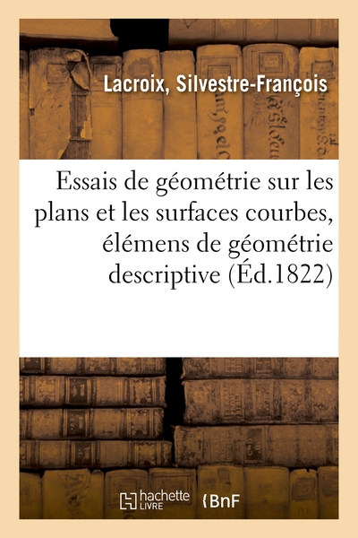 Essais De Géométrie Sur Les Plans Et Les Surfaces Courbes, Élémens De Géométrie Descriptive, 5e Édition