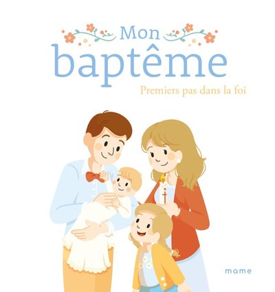 Mon baptême. Premiers pas dans la foi