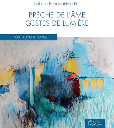 Brèche de l'âme gestes de Lumière - Isabelle Beaussant-de Pas