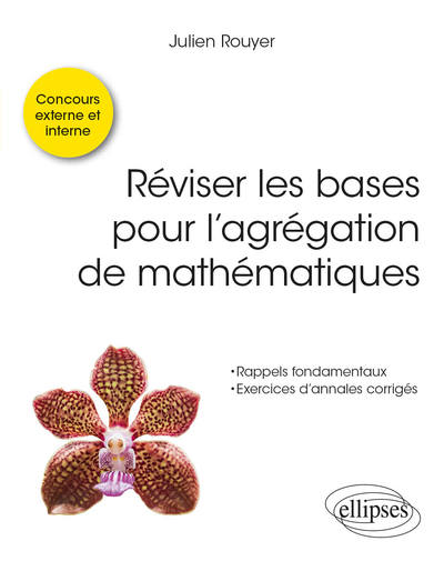 Réviser les bases pour l’agrégation de mathématiques