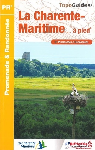 La Charente-Maritime... à pied. 37 promenades & randonnées