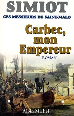 Ces messieurs de Saint-Malo : Carbec  mon empereur