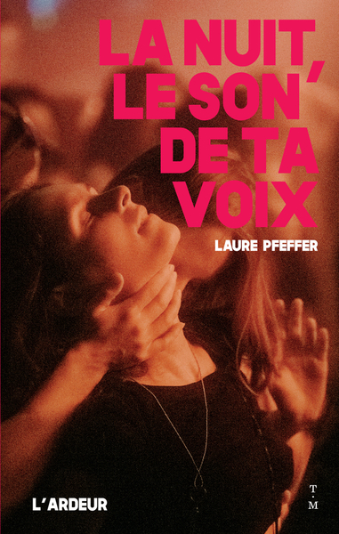 La nuit, le son de ta voix - Laure Pfeffer