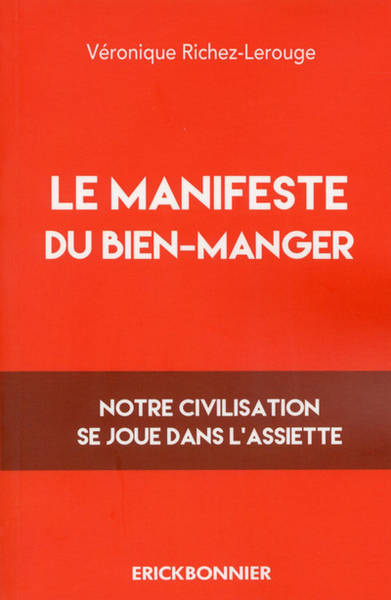 Le manifeste du bien-manger - Véronique Richez-Lerouge