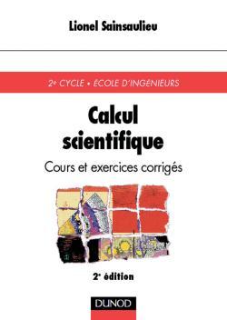 Calcul Scientifique - 2Ème Édition - Cours Et Exercices Corrigés, Cours Et Exercices Corrigés