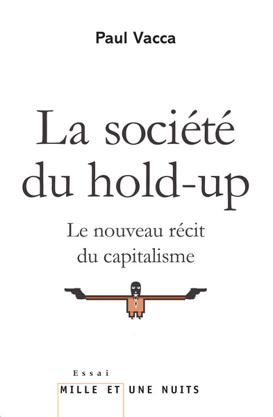 La Société Du Hold-Up, Le Nouveau Récit Du Capitalisme