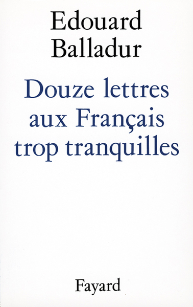 Douze lettres aux Français trop tranquilles