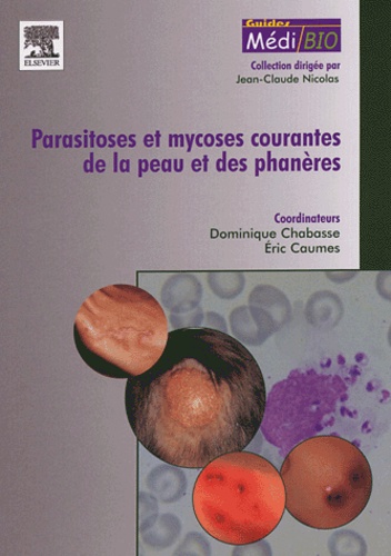 Parasitoses et mycoses courantes de la peau et des phanères - Dominique Chabasse