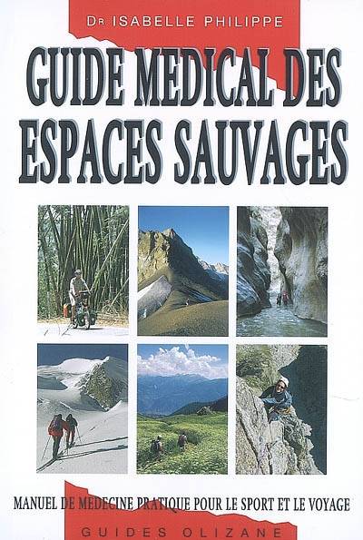 Guide médical des espaces sauvages / manuel de médecine pratique pour le sport et le voyage