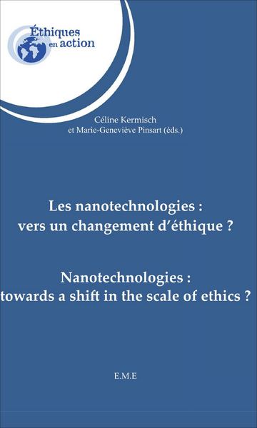 Les nanotechnologies : vers un changement d'éthique ? - Céline Kermisch, Marie-Geneviève Pinsart