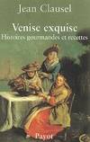 Venise exquise - Jean Clausel