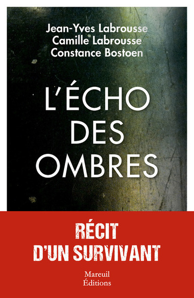 L'écho des ombres, récit d'un survivant - Jean-Yves Labrousse