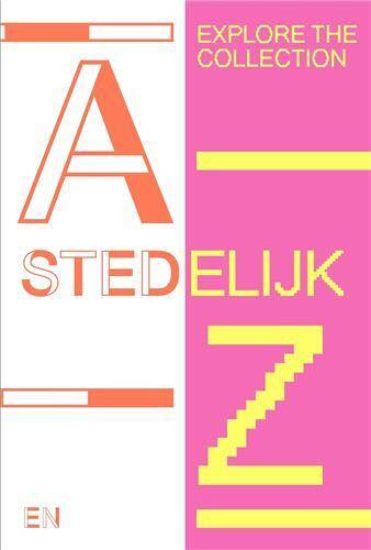 Stedelijk A-Z : Explore the Collection /anglais/allemand