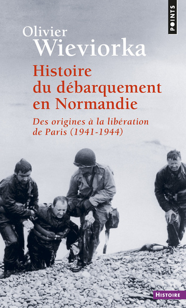 Histoire du débarquement en Normandie - Olivier Wieviorka