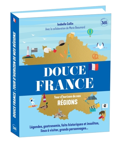 Douce France - Tour D'Horizon De Nos Régions - Ouvrage Illustré Pour (Re)Découvrir La France