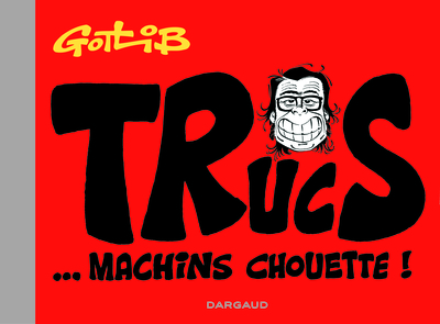 Trucs... Machins Chouette ! - Tome 0 - Trucs... Machins Chouette !