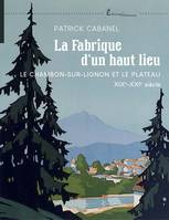 La Fabrique D'Un Haut Lieu