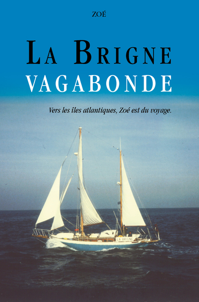 LA BRIGNE VAGABONDE: Vers les îles atlantiques, Zoé est du voyage