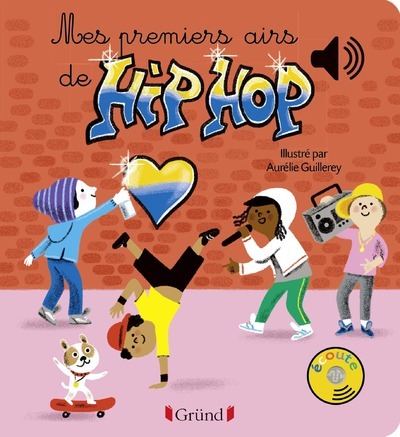 Mes premiers airs de Hip-Hop - Livre sonore avec 6 puces - Dès 1 an - Aurélie Guillerey