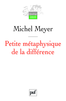 Petite métaphysique de la différence - Michel Meyer