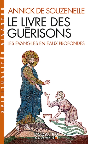 Le Livre des guérisons (Espaces Libres - Spiritualités Vivantes) - Annick de Souzenelle