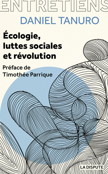 Écologie, Luttes Sociales Et Révolution, Entretiens Avec Alexis Cukier Et Marina Garrisi