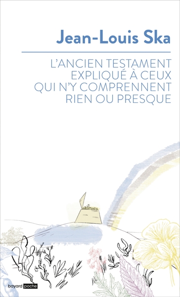 L'ancien testament expliqué à ceux qui n'y comprennent rien ou presque