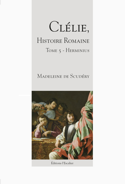 Clélie, histoire romaine - Volume 5 - Madeleine Scudéry