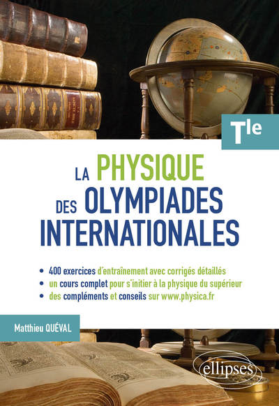 La physique des olympiades internationales - Terminale - Matthieu Quéval