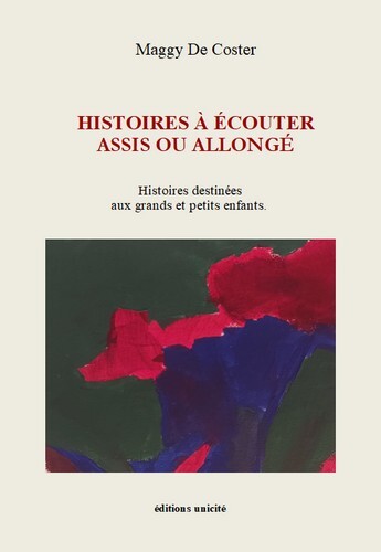 Histoires à écouter assis ou allongé - Maggy De Coster