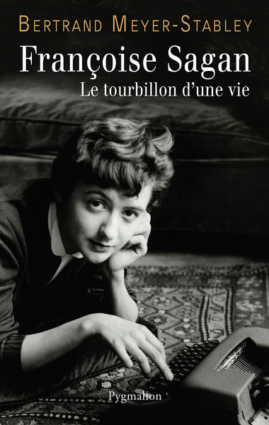 Françoise Sagan - Bertrand Meyer-Stabley