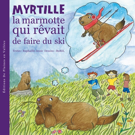 Myrtille la marmotte qui rêvait de faire du ski