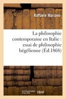 La philosophie contemporaine en Italie : essai de philosophie hégélienne