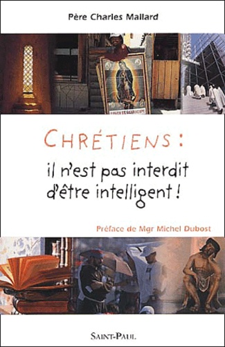 Chrétiens : il n'est pas interdit d'être intelligent