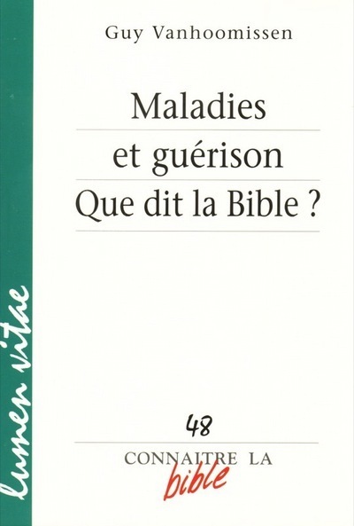 Connaitre La Bible - Numéro 48 Maladies Et Guérison Que Dit La Bible ?